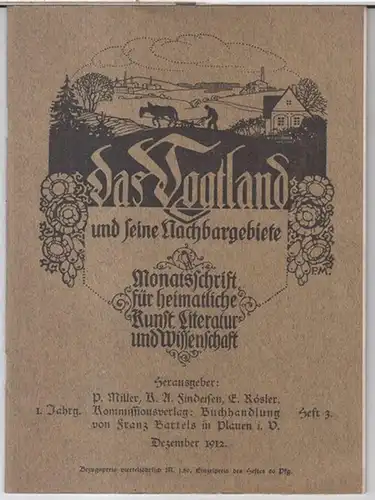 Vogtland, Das. - Herausgeber: Paul Miller / Kurt Arnold Findeisen / Emil Rösler. - Beiträge: Ludwig Grimm / Gertraud Enderlein / Bernh. Hammerschmidt über Georg...