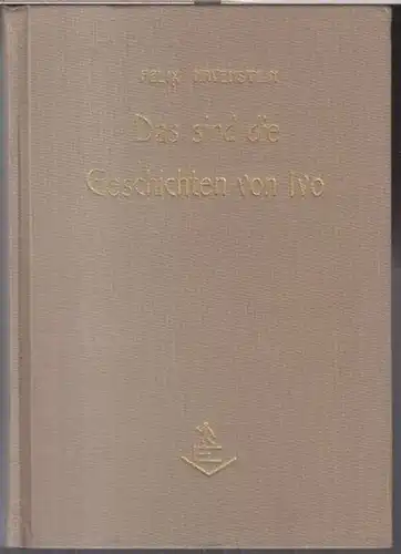 Havenstein, Felix: Das sind die Geschichten von Ivo. - gewidmet und signiert !. 