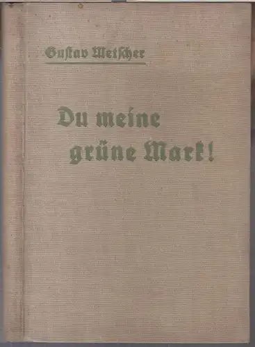 Metscher, Gustav: Du meine grüne Mark ! Lesebuch für ländliche Fortbildungsschulen und städtische Berufsschulen. - Im Inhalt Texte aus dem Gebiete der Landwirtschaft / aus...