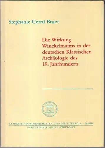 Winckelmann, Johann Joachim. - Stephanie-Gerrit Bruer: Die Wirkung Winckelmanns in der deutschen Klassischen Archäologie des 19. Jahrhunderts ( = Akademie der Wissenschaften und der Literatur...