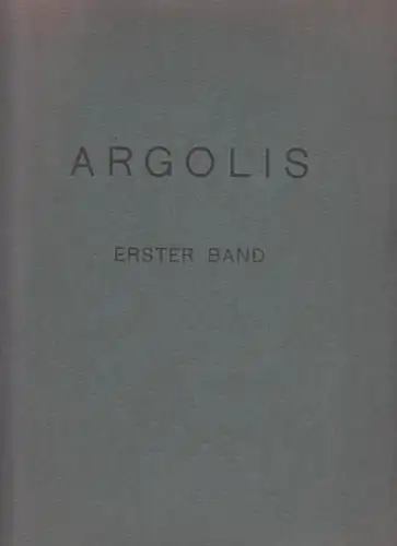 Lehmann, Herbert: Argolis. Erster Band sep.: Landeskunde der Ebene von Argos und ihrer Randgebiete. (= Archäologisches Institut des Deutschen Reiches, Athenische Abteilung). 