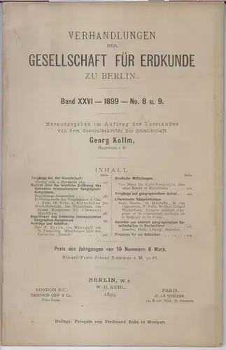 Gesellschaft für Erdkunde zu Berlin. - Herausgeber: Georg Kollm. - Beiträge: F. Baron von Wrangell / Karl Oestreich u. a: Band XXVI - 1899...