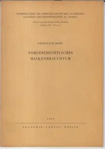 Behn, Friedrich: Vorgeschichtliches Maskenbrauchtum ( = Berichte über die Verhandlungen der Sächsischen Akademie der Wisenschaften zu Leipzig, Philologisch-historische Klasse, Band 102, Heft 1 ). 