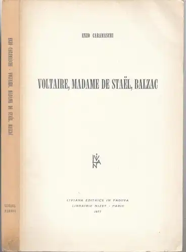 Caramaschi, Enzo: Voltaire, Madame de Stael, Balzac ( = Biblioteca di Cultura, Sezione letteraria diretta da Sergio Romagnoli ). - De la table des matières:...