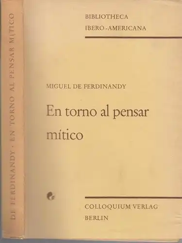 Ferdinandy, Miguel de: En torno al pensar mitico. Nueve variaciones sobre el tema del mito en folklore, arte, poesía e historia ( = Bibliotheca Ibero-Americana...