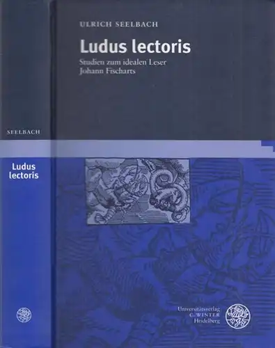 Johann Fischart, gen. Mentzer.- Ulrich Seelbach / Wolfagng Adam (Hrsg.): Ludus lectoris. Studien zum idealen Leser Johann Fischarts (= Beihefte zum Euphorion, Zeitschrift für Literaturgeschichte, Heft 39). 