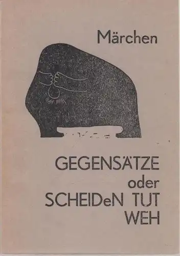 Märchen, Artur: Gegensätze  oder Scheiden tut weh. 