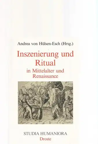 Hülsen-Esch, Andrea von (Hrsg.) - Christoph Kann, Barbara Haupt, Jürgen Wiener u.a: Inszenierung und Ritual in Mittelalter und Renaissance. (= Studia humaniora, Düsseldorfer Studien zu Mittelalter und Renaissance, Band 40). 