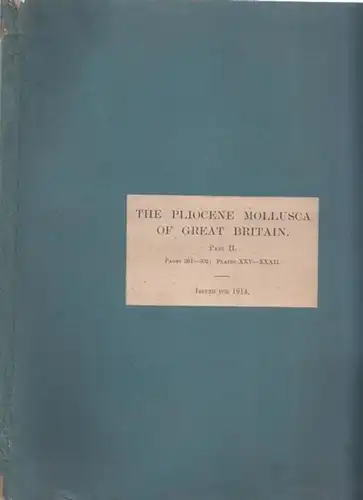 Harmer, F.W. - Palaeontographical Society (Ed.): Part II: The Pliocene Mollusca of Great Britain - being supplementary to S.V. Wood´s monograph of the Crag Mollusca. 