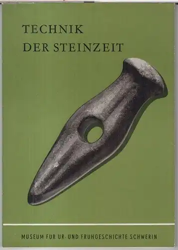 Museum für Ur- und Frühgeschichte Schwerin. - Bearbeiter: Ewald Schuldt: Technik der Steinzeit. - Sonderausstellug 1963, Museum für Ur- und Frühgeschichte Schwerin. 