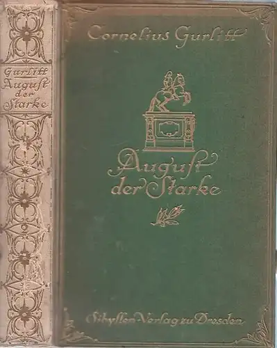 August der Starke.- Cornelius Gurlitt: August der Starke, Band II. Ein Fürstenleben aus der Zeit des deutschen Barock. 