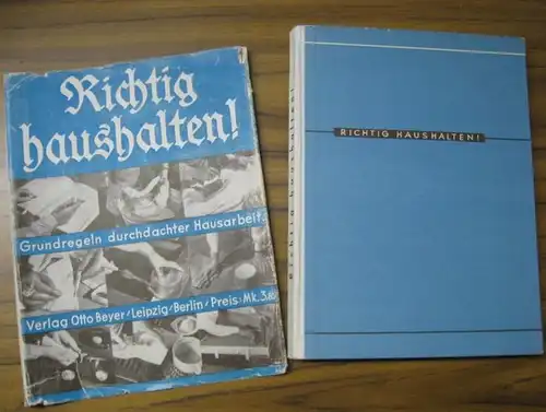 Kopp, Cornelia: Richtig haushalten. Grundregeln durchdachter Hausarbeit. Ein Lehrbuch. - Aus dem Inhalt: Geschäftsleitung des Haushalts / Groß-Reinemachen / Richtiges Heizen / Die Wäsche im...