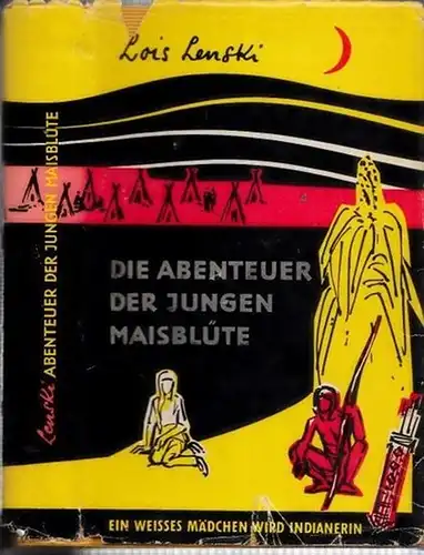 Lenski, Lois: Die Abenteuer der jungen ' Maisblüte '. Ein junges Mädchen wird Indianerin. 