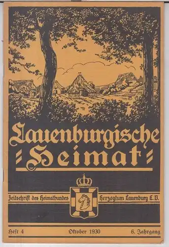 Lauenburg. - Schriftleitung: Hans. Ferd. Gerhard. - Beiträge: A. G. von Zastrow / Richard Haupt / G. Warnecke u. a: Lauenburgische Heimat. Oktober 1930. 6...
