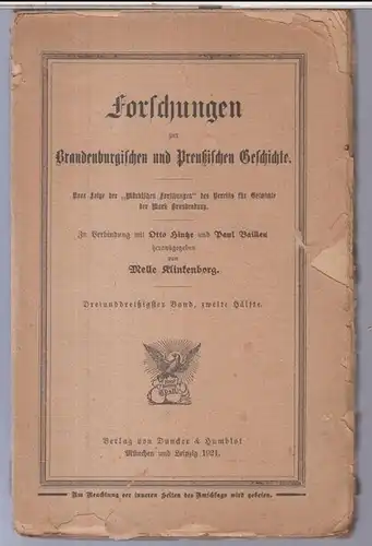 Forschungen zur Brandenburgischen und Preußischen Geschichte. - Verein für Geschichte der Mark Brandenburg. - Melle Klinkenborg in Verbindung mit Otto Hintze und Paul Baillen...