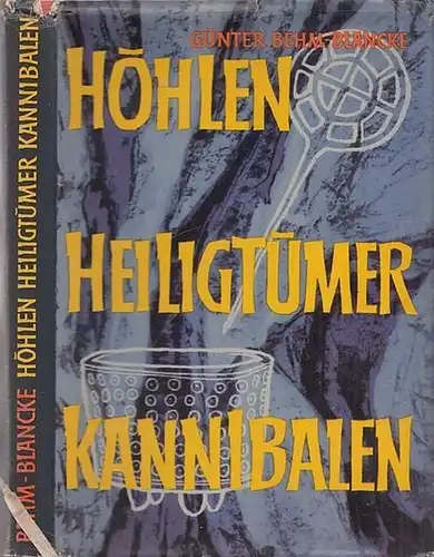 Behm-Blancke, Günter: Höhlen, Heiligtümer, Kannibalen. Archäologische Forschungen im Kyffhäuser. 