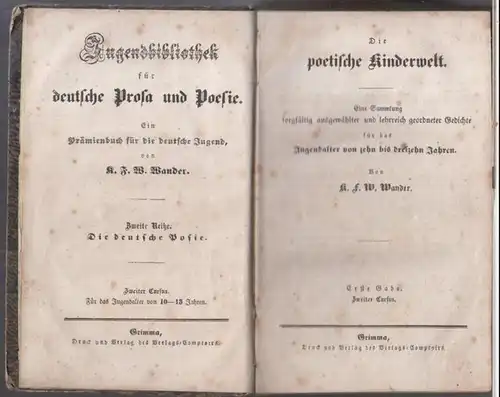 Wander, K. F. W: Die poetische Kinderwelt. Eine Sammlung sorgfältig ausgewählter und lehrreich geordneter Gedichte für das Jugendalter von zehn bis dreizehn Jahren ( =...