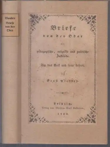 Wander, Karl Friedrich Wilhelm. - herausgegeben von Ernst Pfeffer: Briefe von der Oder über pädagogische, religiöse und politische Zustände. Für das Volk und seine Lehrer. 