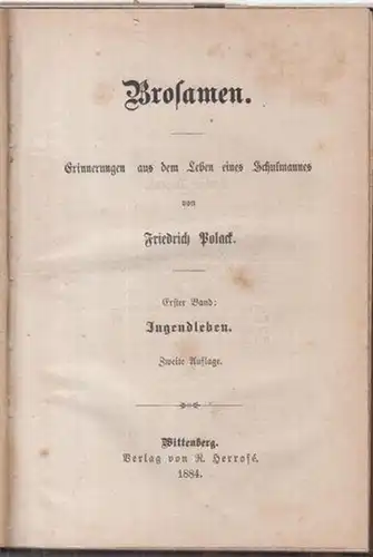 Polack, Friedrich: Brosamen. Bände 1 und 2 ( von 5 ). - Erinnerungen aus dem Leben eines Schulmannes. Erster Band: Jugendleben / Zweiter Band: Amtsleben auf dem Lande. 