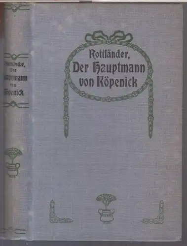 Rottländer: Der Hauptmann von Köpenick. Ein Schauspiel in fünf Aufzügen. 