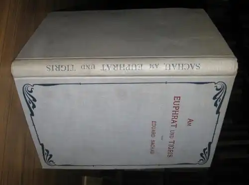 Sachau, Eduard: Am Euphrat und Tigris. Reisenotizen aus dem Winter 1897 - 1898. 