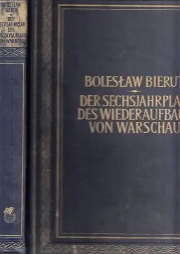 Bierut, Boleslaw: Der Sechsjahresplan des Wiederaufbaus von Warschau. Graphische Ausstattung, Diagramme, Pläne und Perspektiven bearbeitet nach Angaben und Entwürfen des Warschauer Amtes für Städtebau. 