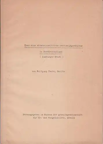 Taute, Wolfgang - Arbeitsgemeinschaft für Ur- und Vorgeschichte, Berlin: Über eine altsteinzeitliche Rentierjägerkultur in Norddeutschland (Hamburger Stufe). 