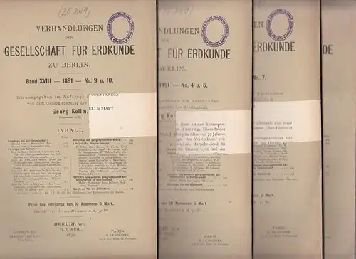 Verhandlungen der Gesellschaft für Erdkunde - Georg Kollm (Hrsg): Konvolut, bestehend aus 4 Heften: Verhandlungen der Gesellschaft für Erdkunde, Band XVIII, 1891 Nr. 4 u. 5, Nr. 7, Nr. 8 und Nr. 9 u. 10. 