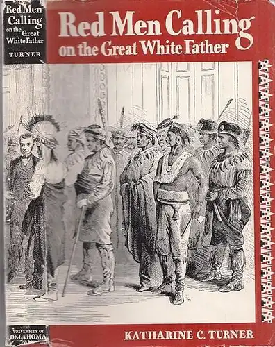 Turner, Katharine C: Red Men Calling on the Great White Father. 