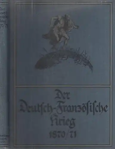 Schulz, Hugo: Der Deutsch - Französische Krieg 1870 / 1871. 