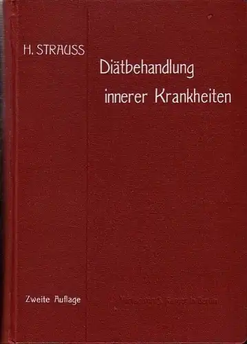 Strauss, H. / Hannemann, Elise: Vorlesungen über Diätbehandlung innerer Krankheiten vor reifen Studierenden und Aerzten. Mit einem Anhang: Winke für die diätische Küche (Suppen, Milch...