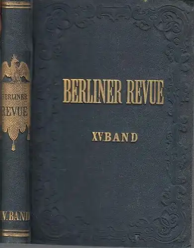 Berliner Revue. - Hermann Keipp (Red.): Berliner Revue. Fünfzehnter (15.) Band, viertes Quartal 1858. Social-politische Wochenschrift. Redigirt von Hermann Kneipp. Aus dem Inhalt: Stadt und...