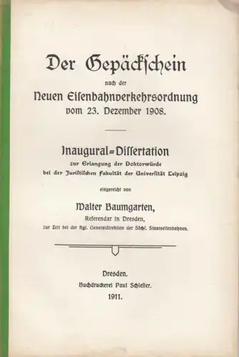 Baumgarten, Walter: Der Gepäckschein nach der Neuen Eisenbahnverkehrsordnung vom 23. Dezember 1908. Dissertation bei der Juristischen Fakultät der Universität Leipzig 1911. 