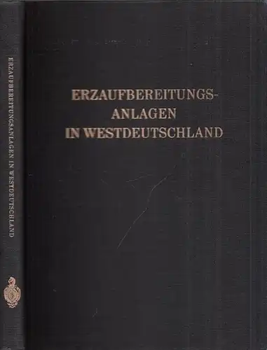 Gründer, W. (Schriftleitung) - Fachausschuß für Erzaufbereitung der Gesellschaft Deutscher Metallhütten- und Bergleute e.V., Clausthal-Zellerfeld (Hrsg.): Erzaufbereitungsanlagen in Westdeutschland. Ein Führer durch die wichtigsten Betriebe...