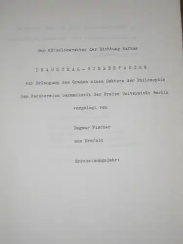 Kafka, Franz - Dagmar Fischer: Der Rätselcharakter der Dichtung Kafkas. Inaugural - Dissertation zur Erlangung des Grades eines Doktors der Philosophie dem Fachbereich Germanistik der...