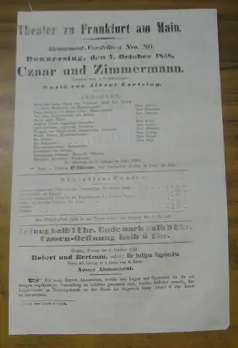 Theater zu Frankfurt am Main. Intendanz: Roderich Benedix. - Albert Lortzing: Besetzungsliste zu: Czaar ( Zar ) und Zimmermann. Donnerstag, den 7. October 1858, Abonnement-Vorstellung Nro. 260 im Theater zu Frankfurt am Main. - Komische Oper in 3 Abtheilu