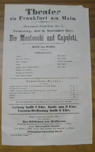 Theater zu Frankfurt am Main. Intendanz: Roderich Benedix. - Vincenzo Bellini. - Friederike Ellmenreich: Besetzungsliste zu: Die Montecchi und Capuleti. Samstag, den 6. November 1858, Abonnement-Vorstellung Nro. 5 im Theater zu Frankfurt am Main. - Oper i