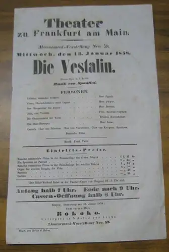 Theater zu Frankfurt am Main. - Intendanz: Roderich Benedix. - Gaspare Luigi Pacifico Spontini (1774 - 1851 ): Besetzungsliste zu: Die Vestalin. Mittwoch, den 13. Januar 1858, Abonnement-Vorstellung Nro. 58, Theater zu Frankfurt am Main. - Grosse Oper in 