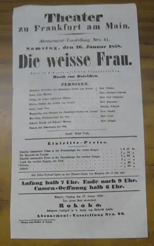 Theater zu Frankfurt am Main. Intendanz: Roderich Benedix. - Francois-Adrien Boieldieu ( 1775 - 1834 ): Besetzungsliste zu: Die weisse Frau. Samstag, den 16. Januar 1858, Abonnement-Vorstellung Nro. 61, Theater zu Frankfurt am Main. - Oper in 3 Acten von 