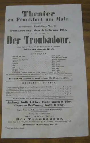 Theater zu Frankfurt am Main. Intendanz: Roderich Benedix. - Salvadore Cammarano / Giuseppe Verdi: Besetzungsliste zu: Der Troubadour. Donnerstag, den 4. Februar 1858, Abonnement-Vorstellung Nro. 78 im Theater zu Frankfurt am Main. - Grosse Oper in 4 Acte