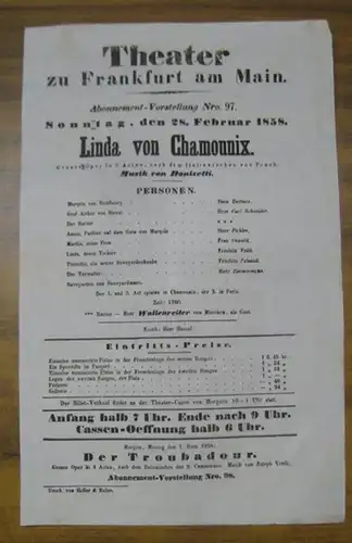 Theater zu Frankfurt am Main. Intendanz: Roderich Benedix. - Heinrich Proch / Gaetano Donizetti: Besetzungsliste zu: Linda von Chamounix. Sonntag, den 28. Februar 1858, Abonnement-Vorstellung Nro. 97 im Theater zu Frankfurt am Main. - Grosse Oper in 3 Act