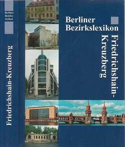 Berlin Friedrichshain-Kreuzberg.- Kathrin Chod, Herbert Schwenk, Hauner Weißpflug / Hans-Jürgen Mende, Kurt Wernicke (Hrsg.): Berliner Bezirkslexikon Friedrichshain-Kreuzberg. 