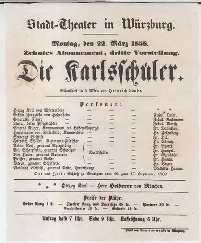 Würzburg, Stadttheater. - Intendanz: Gotthilf Friedrich Spielberger. - Heinrich Laube: Besetzungszettel zu: Die Karlsschüler. - Montag, den 22. März 1858, zehntes Abonnement, dritte Vorstellung im...