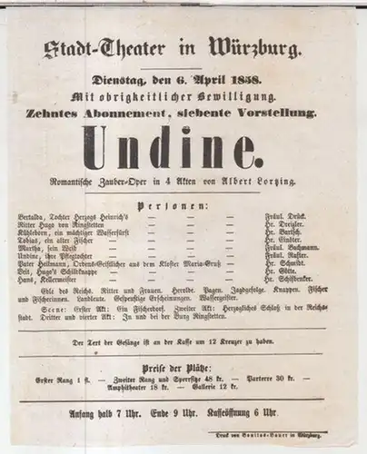 Würzburg, Stadttheater. - Intendanz: Gotthilf Friedrich Spielberger. - Albert Lortzing: Besetzungszettel zu: Undine. - Dienstag, den 6. April 1858, zehntes Abonnement, siebente Vorstellung im Stadt-Theater...