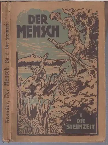 Neander, W. G: Die Steinzeit. Archäologische Romane und Novellen ( = Der Mensch und seine Entwicklung dargestellt in archäologischen Romanen und Novellen, 1, Reihe, 1. Buch ). 