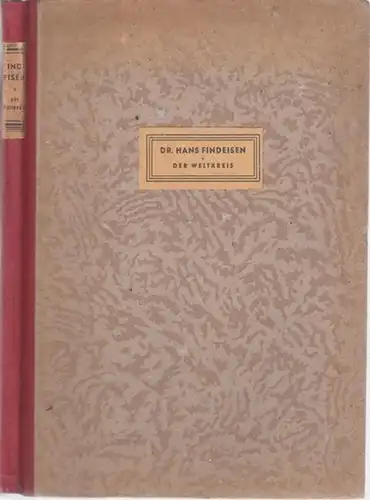 Weltkreis.- Hans Findeisen (Hrsg.). - Beiträge: Günther Stahl / Hans Plischke / A. Unkrig / J. Schneider / Berndt Götz u. a: Der Weltkreis. Jahrgang...