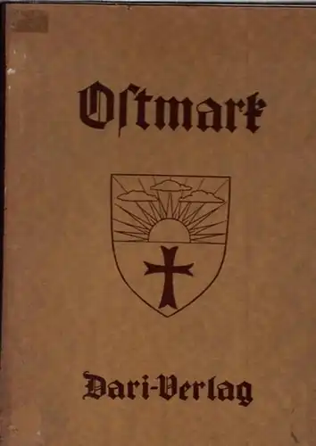 Ginschel, Emanuel - Franz Lüdtke (Bearb.) - Herausgegeben vom Deutschen Ostbund: Ostmark - Mittlere Ostmark, Grenzmark, Posen-Westpreussen. 