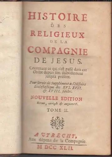 Compagnie de Jesus (ed.): Histoire des Religieux de la Compagnie de Jesus. Tome II. Contenant ce qui s'est passé dans cet Ordre depuis son établissment...