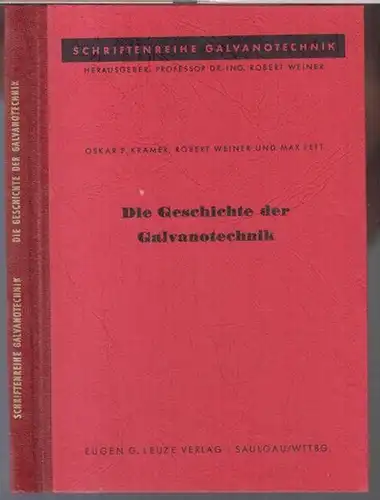 Krämer, Oskar P. / Weiner, Robert / Fett, Max: Die Geschichte der Galvanotechnik und die Entwicklung der galvanischen Metallüberzüge bis zur Neuzeit ( = Schriftenreihe Galvanotechnik ). 