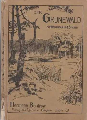 Berlin-Grunewald.- Hermann Berdrow: Der Grunewald - Schilderungen und Studien. 